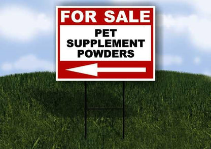 PET SUPPLEMENT POWDERS For Sale White Red Black Left Arrow 1 Single Sided 18x24 in Yard Road Sign w/Stand