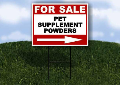 PET SUPPLEMENT POWDERS For Sale White Red Black Right Arrow 1 Single Sided 18x24 in Yard Road Sign w/Stand