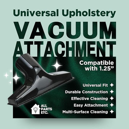 Universal Upholstery Vacuum Attachment - Compatible with 1.25” Vacuum Hoses & Shop Vac, Bissell, Nutone, Eureka, Beam, Central Vacuums & More